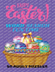 Title: Happy Easter Word Search Fun Time: 50 Adult Puzzles, Author: Lisa Lynne
