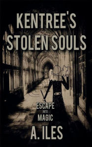 Title: Kentree's Stolen Souls, Author: A Iles