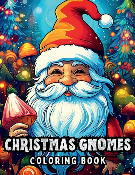 Christmas Gnomes: Gnome Sweet Gnome:A Christmas Coloring Book for kids and adults