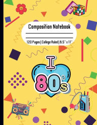 Title: Composition Notebook Nostalgic 80s Theme 120 Pages College Ruled Notebook for Kids, Teens and Adults, Author: Kemb272 Books