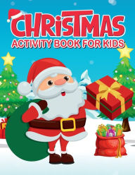 Title: Christmas activity book for kids 4-8: Christmas-themed activities coloring pages,A Perfect Gift for Kids, word searches, mazes, spot the difference puzzles, c, Author: Om Hegde