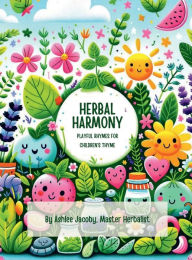 Title: Herbal Harmony: Playful Rhymes for Children's Thyme, Author: Ashlee Jacoby