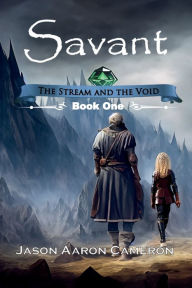 Title: Savant: Book 1 of The Stream and the Void:, Author: Jason Aaron Cameron