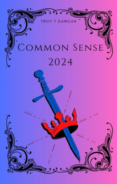 Common Sense: 2024:A reevaluation of the stakes of the 2024 election.