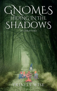 Title: Gnomes Hiding in the Shadows at Camp Kutaka, Author: 