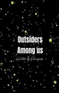 Title: Outsiders Among Us: Written by Ochungass, Author: Ochungass