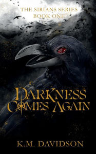 Title: Darkness Comes Again, Author: K. M. Davidson