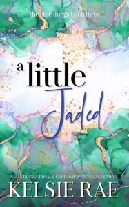 Title: A Little Jaded, Author: Kelsie Rae
