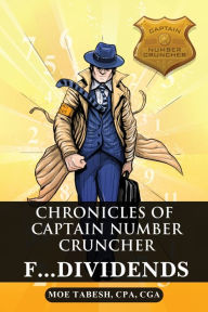 Title: Chronicles of Captain Number Cruncher: F... Dividends, Author: CPA CGA Moe Tabesh