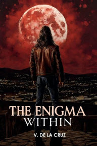 Free pdf file downloads of books The Enigma Within (English literature) by V. de la Cruz RTF 9798881133252