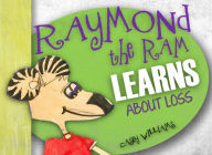 Title: Raymond the Ram: Learns About Loss, Author: Casey Williams