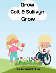 Title: Grow Colt and Sullivyn Grow, Author: Jordan Kirby