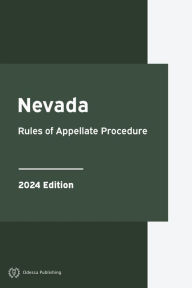 Title: Nevada Rules of Appellate Procedure 2024 Edition: Nevada Rules of Court, Author: Nevada Government