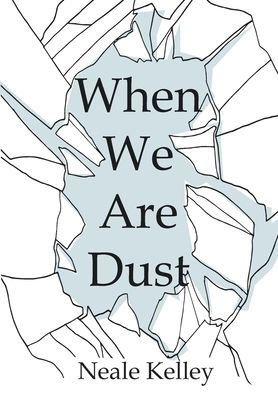 When We Are Dust