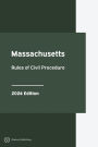 Massachusetts Rules of Civil Procedure 2024 Edition: Massachusetts Rules of Court