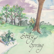 Title: A Story of Spring, Author: Dennis Carraway