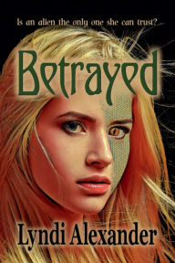 Title: Betrayed, Author: Lyndi Alexander