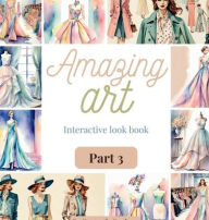 Title: Amazing Art Part 3: Interactive Look Book, Author: Fantastic Designs