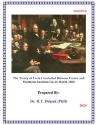 Title: The Treaty of Turin Concluded Between France and Piedmont-Sardinia On 24 March 1860, Author: Heady Delpak