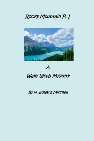 Free download of books for kindle Rocky Mountain P. I.: A Wally Webb Mystery 9798881134372  English version