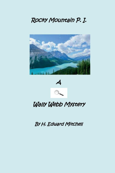 Rocky Mountain P. I.: A Wally Webb Mystery