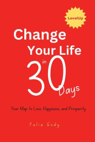 Title: Change Your Life in 30 Days, Author: Yulia Gody