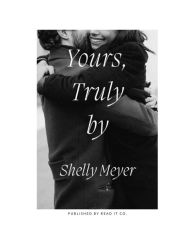 Title: Yours, Truly: Book Two of The Letter:, Author: Shelly Meyer