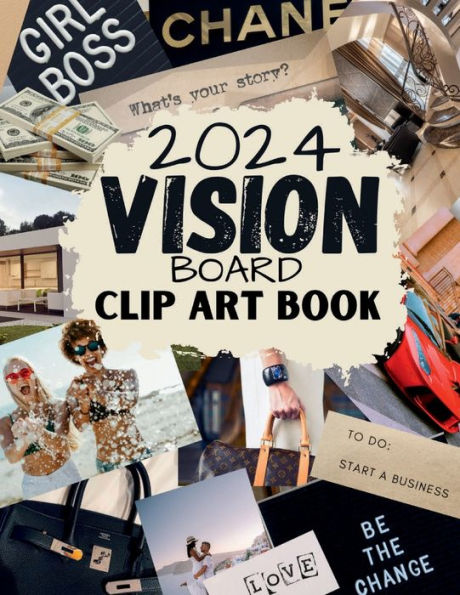 2024 Vision Board Clip Art Book: Inspirational Words Life Aspects & Images in All Categories Visualizing Your Life Goals & Dreams Playful, Stylish Quotes