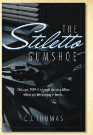 Title: The Stiletto Gumshoe, Author: C. J. Thomas