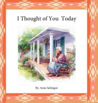 Title: I Thought of You Today., Author: Anne Sahingoz