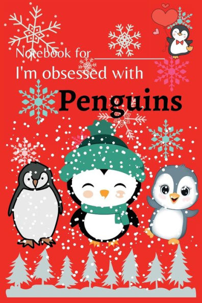 I'm Obsessed with Penguins: Penguin Journal for Kids