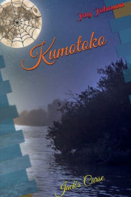 Title: Kumotoko: Jack's Curse, Author: Jay Johnson
