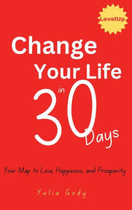 Title: Change Your Life in 30 Days, Author: Yulia Gody