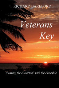 Title: Veterans Key: Weaving the historical with the plausible, Author: Richard Bareford