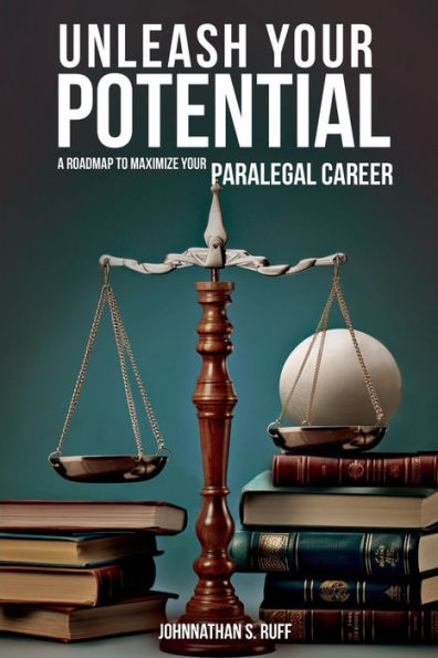 Unleash Your Potential: A Roadmap to Maximize Your Paralegal Career