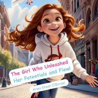 Title: The Girl Who Unleashed Her Potentials and Flew!, Author: Arwa ElBoraei