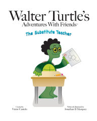 Title: Walter Turtle's: The Substitute Teacher, Author: Jonathan Marquez