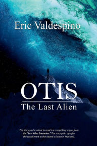 Title: OTIS: The Last Alien, Author: Eric Valdespino