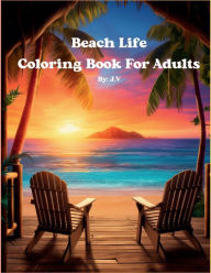 Title: Beach Life Coloring Book For Adults, Author: J V