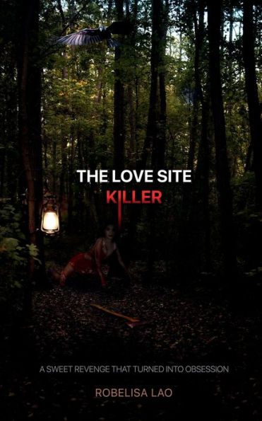 The Love Site Killer: A sweet revenge that turned into obsession