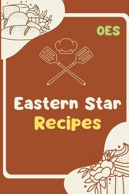 The Ultimate Guide to Organizing Your Recipes with a Oes Eastern Star Recipes Notebook,110 pages