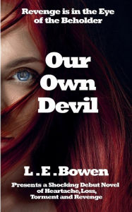Title: Our Own Devil: A Story of Bloody Revenge, Author: L. E. Bowen