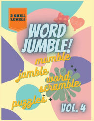 Title: Word Jumble! Mumble Jumble Word Scramble Puzzles Volume 4: Jumble Word Puzzle Game Book for Adults, Author: Kevin Edwards
