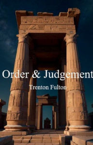 Title: Order and Judgement, Author: Trenton Fulton