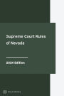 Supreme Court Rules of Nevada 2024 Edition: Nevada Rules of Court