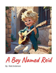 Title: A Boy Named Reid, Author: Reid Anderson