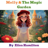 Title: Molly & The Magic Garden, Author: Elisa Hamilton