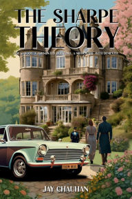 Title: THE SHARPE THEORY: A Dead Body. A Tormented Detective. A Millionaire with Dementia, Author: Jay Chauhan