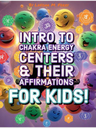 Title: INTRO TO CHAKRA ENERGY CENTERS & THEIR AFFIRMATIONS FOR KIDS!: Chakras Affirmations For Kids, Author: LaVona Perry