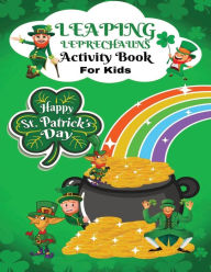 Title: LEAPING LEPRECHAUNS ACTIVITY BOOK: GIANT ST PATRICK'S DAY 75 PAGE ACTIVITY BOOK FOR KIDS AGE 5 TO 9, Author: Lisa Lynne